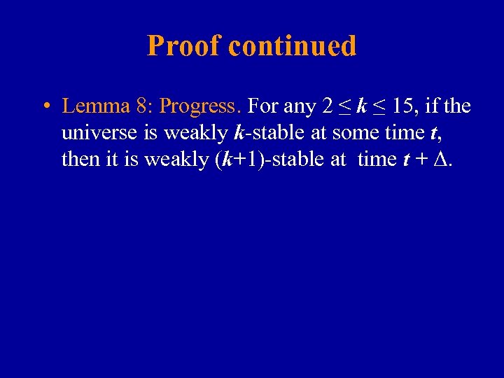 Proof continued • Lemma 8: Progress. For any 2 ≤ k ≤ 15, if