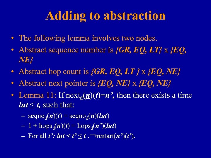 Adding to abstraction • The following lemma involves two nodes. • Abstract sequence number