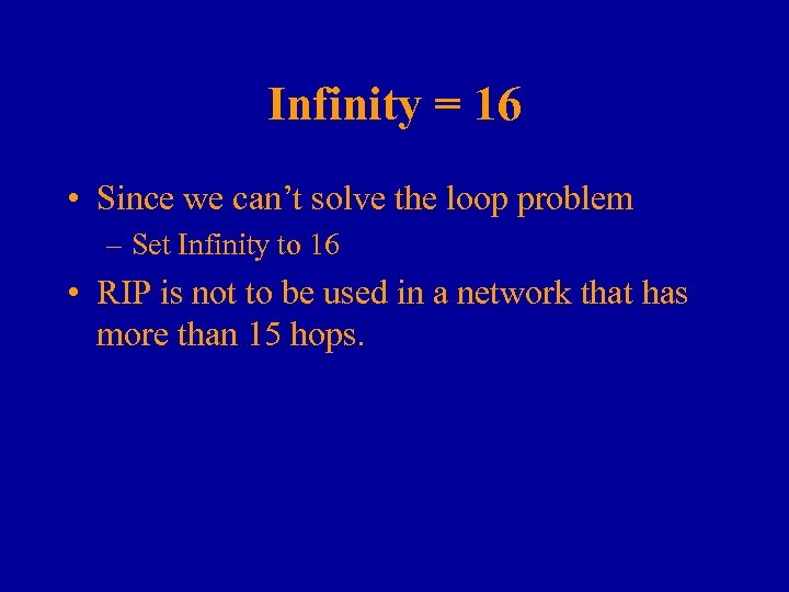 Infinity = 16 • Since we can’t solve the loop problem – Set Infinity