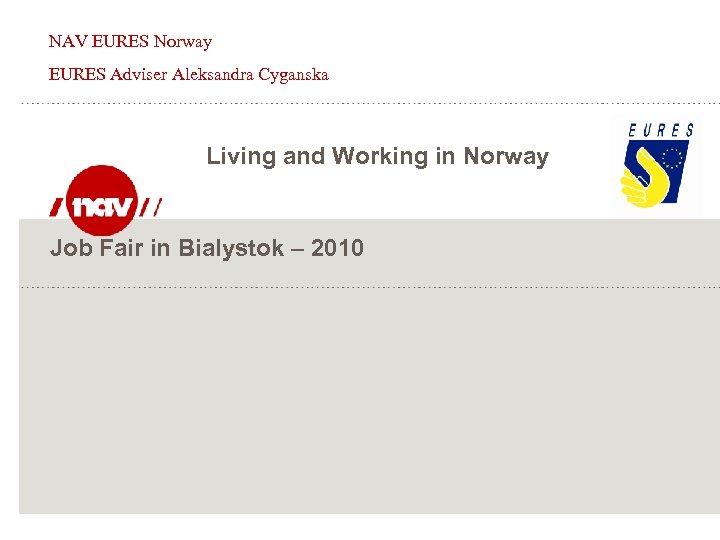 NAV EURES Norway EURES Adviser Aleksandra Cyganska Living and Working in Norway Job Fair