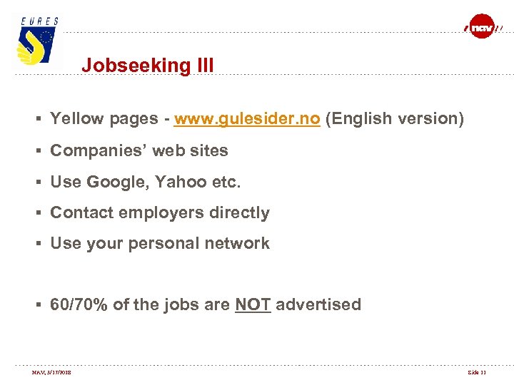 Jobseeking III § Yellow pages - www. gulesider. no (English version) § Companies’ web