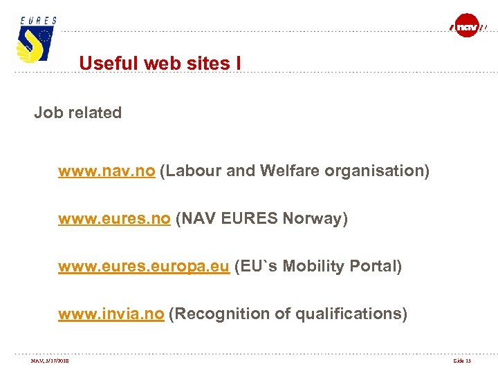 Useful web sites I Job related www. nav. no (Labour and Welfare organisation) www.