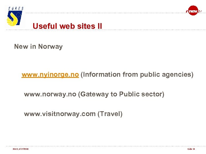 Useful web sites II New in Norway www. nyinorge. no (Information from public agencies)