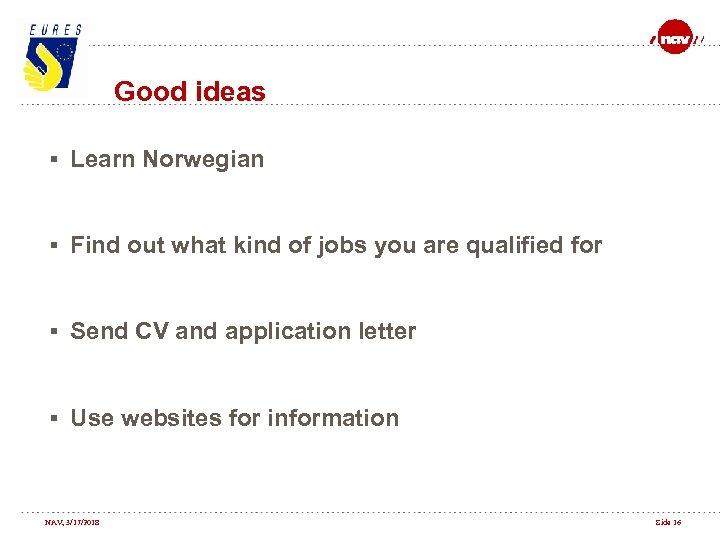 Good ideas § Learn Norwegian § Find out what kind of jobs you are