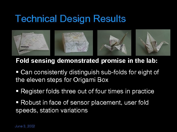 Technical Design Results Fold sensing demonstrated promise in the lab: § Can consistently distinguish