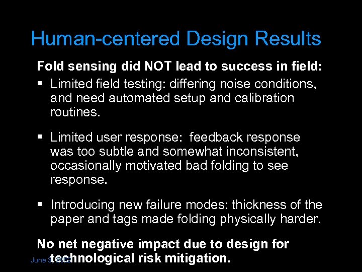 Human-centered Design Results Fold sensing did NOT lead to success in field: § Limited