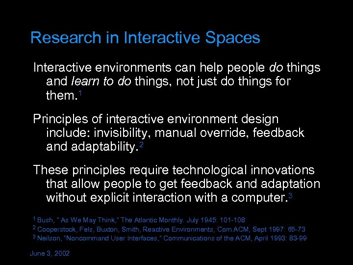Research in Interactive Spaces Interactive environments can help people do things and learn to