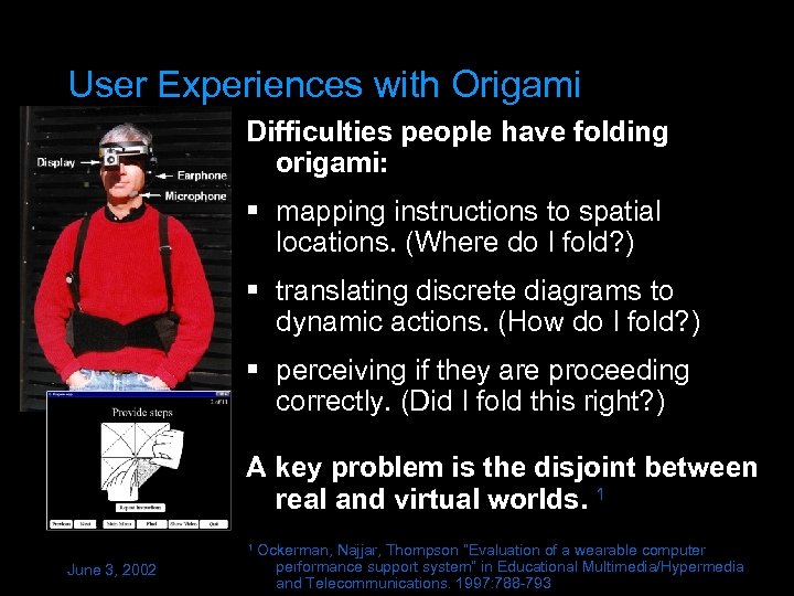 User Experiences with Origami Difficulties people have folding origami: § mapping instructions to spatial