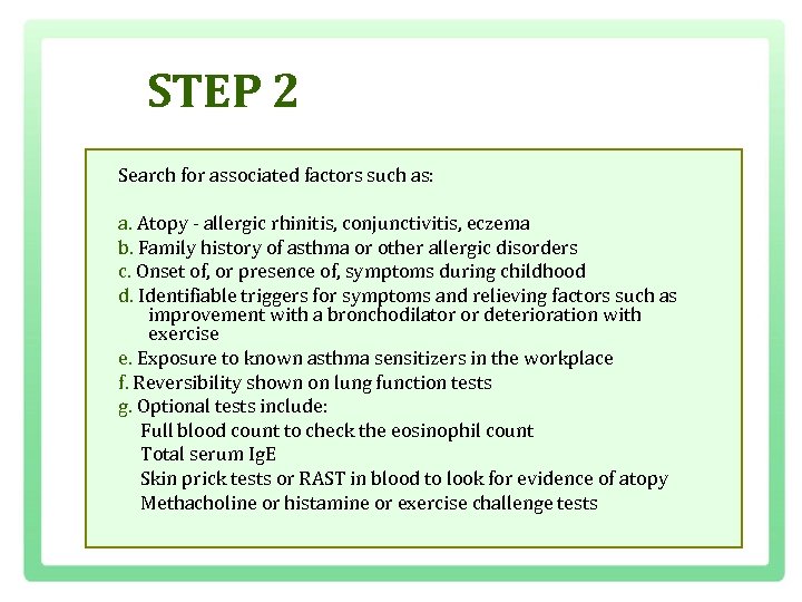 STEP 2 Search for associated factors such as: a. Atopy allergic rhinitis, conjunctivitis, eczema