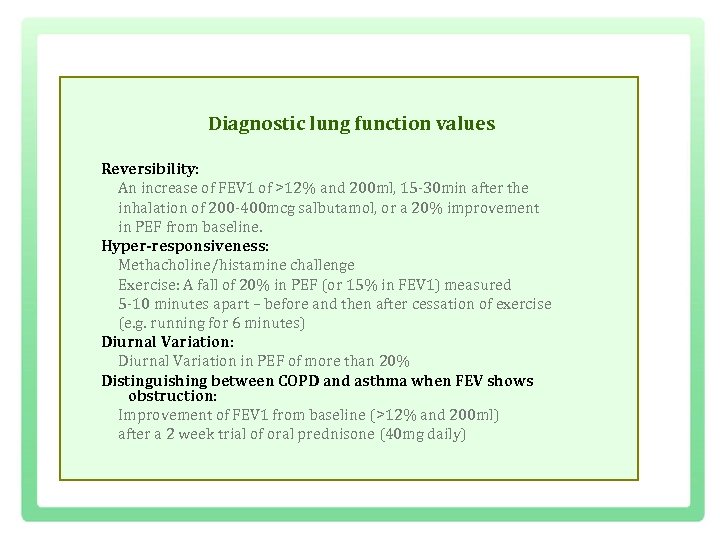 Diagnostic lung function values Reversibility: An increase of FEV 1 of >12% and 200