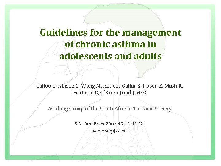 Guidelines for the management of chronic asthma in adolescents and adults Lalloo U, Ainslie