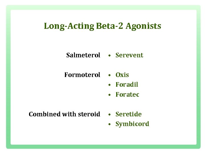 Long-Acting Beta-2 Agonists Salmeterol • Serevent Formoterol • Oxis • Foradil • Foratec Combined