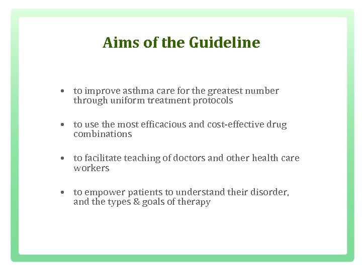 Aims of the Guideline • to improve asthma care for the greatest number through