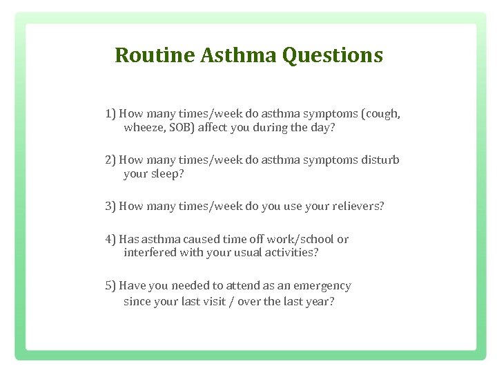 Routine Asthma Questions 1) How many times/week do asthma symptoms (cough, wheeze, SOB) affect