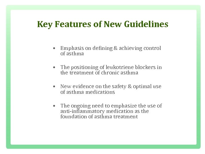 Key Features of New Guidelines • Emphasis on defining & achieving control of asthma