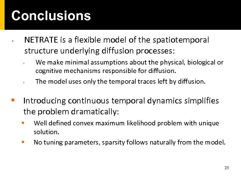 Conclusions § NETRATE is a flexible model of the spatiotemporal structure underlying diffusion processes: