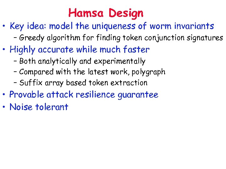 Hamsa Design • Key idea: model the uniqueness of worm invariants – Greedy algorithm