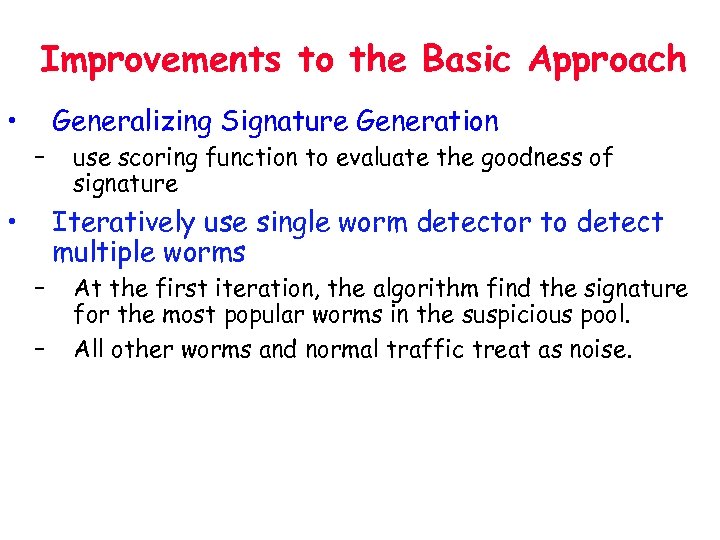 Improvements to the Basic Approach • Generalizing Signature Generation – • use scoring function