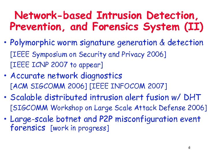 Network-based Intrusion Detection, Prevention, and Forensics System (II) • Polymorphic worm signature generation &
