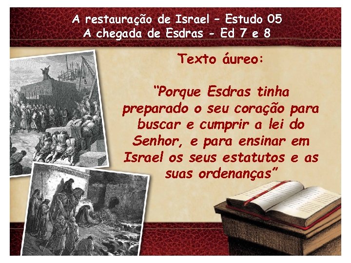 A restauração de Israel – Estudo 05 A chegada de Esdras - Ed 7