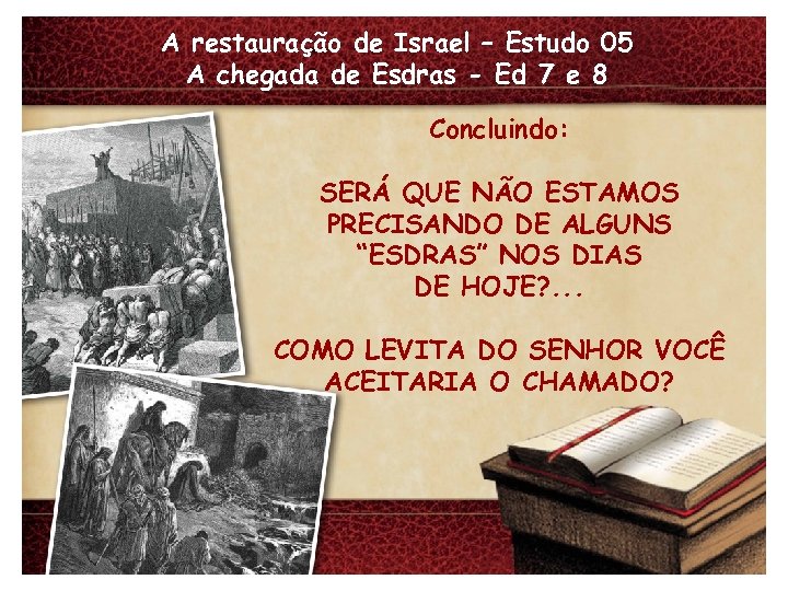 A restauração de Israel – Estudo 05 A chegada de Esdras - Ed 7