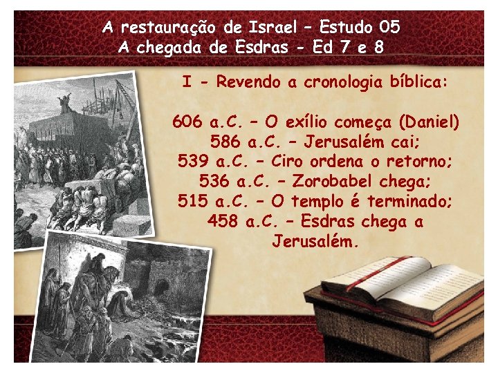 A restauração de Israel – Estudo 05 A chegada de Esdras - Ed 7