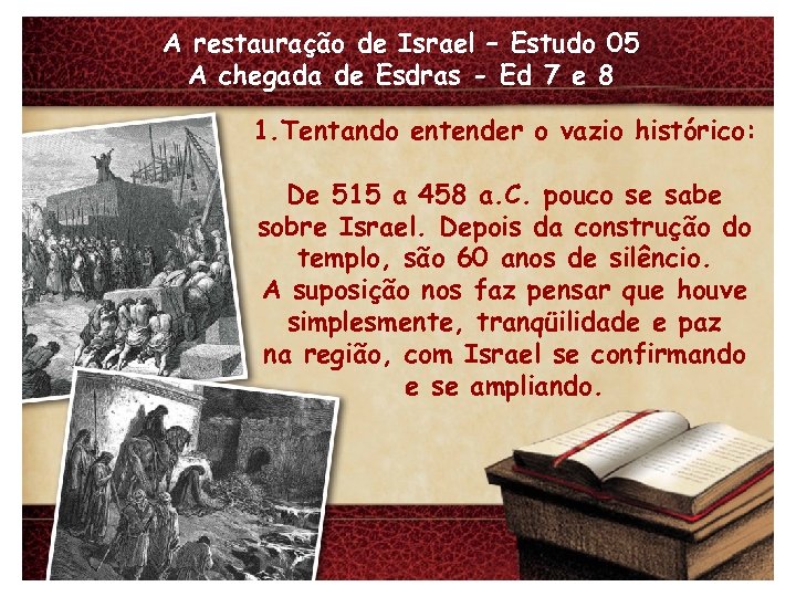 A restauração de Israel – Estudo 05 A chegada de Esdras - Ed 7