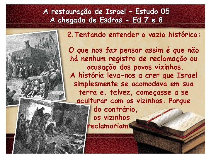 A restauração de Israel – Estudo 05 A chegada de Esdras - Ed 7