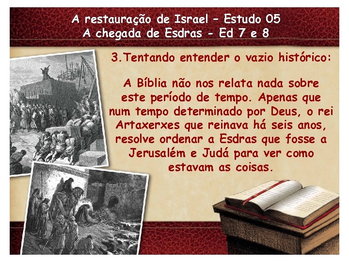 A restauração de Israel – Estudo 05 A chegada de Esdras - Ed 7