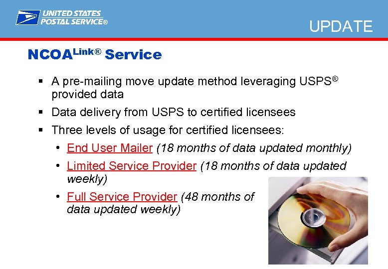 ® UPDATE NCOALink® Service § A pre-mailing move update method leveraging USPS® provided data