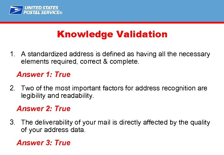 ® Knowledge Validation 1. A standardized address is defined as having all the necessary