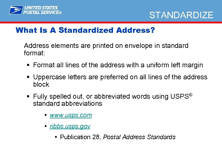 ® STANDARDIZE What Is A Standardized Address? Address elements are printed on envelope in