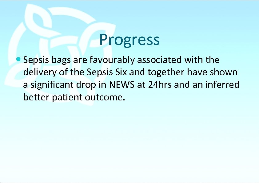 Progress Sepsis bags are favourably associated with the delivery of the Sepsis Six and