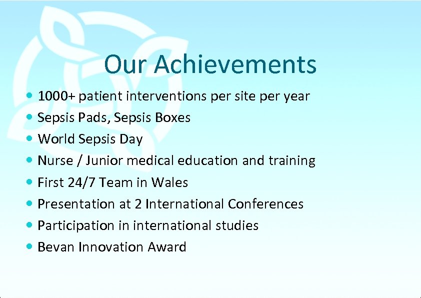 Our Achievements 1000+ patient interventions per site per year Sepsis Pads, Sepsis Boxes World