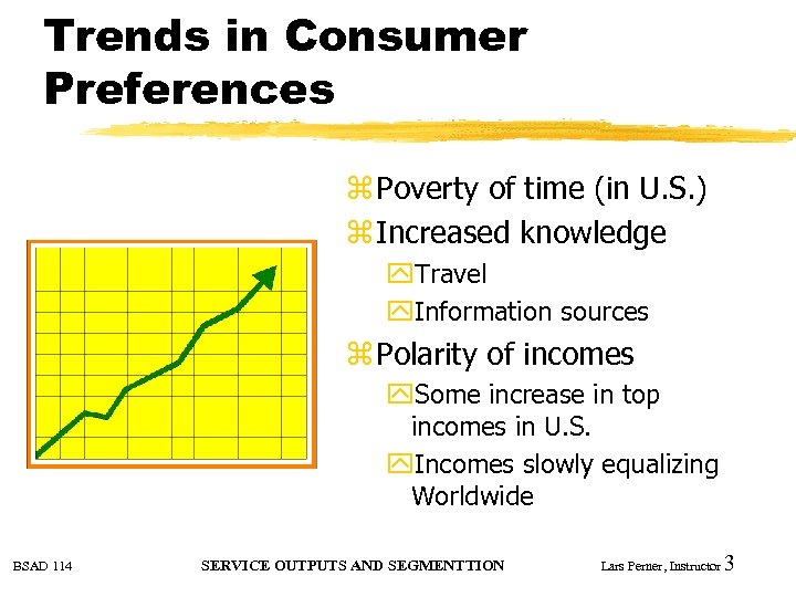 Trends in Consumer Preferences z Poverty of time (in U. S. ) z Increased