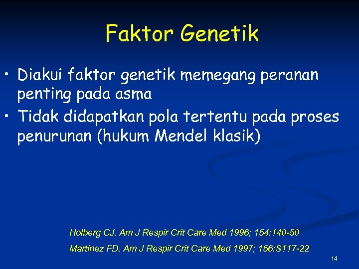 Faktor Genetik • Diakui faktor genetik memegang peranan penting pada asma • Tidak didapatkan