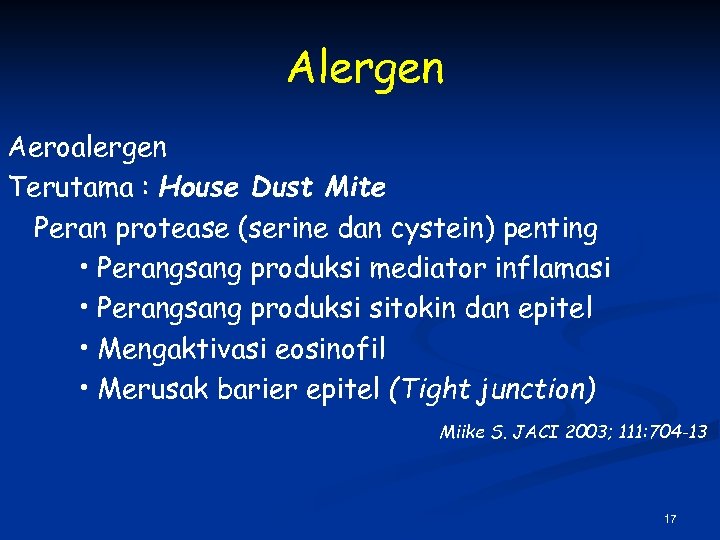 Alergen Aeroalergen Terutama : House Dust Mite Peran protease (serine dan cystein) penting •