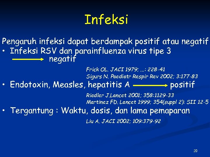 Infeksi Pengaruh infeksi dapat berdampak positif atau negatif • Infeksi RSV dan parainfluenza virus