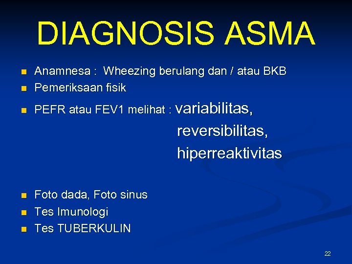 DIAGNOSIS ASMA n Anamnesa : Wheezing berulang dan / atau BKB Pemeriksaan fisik n