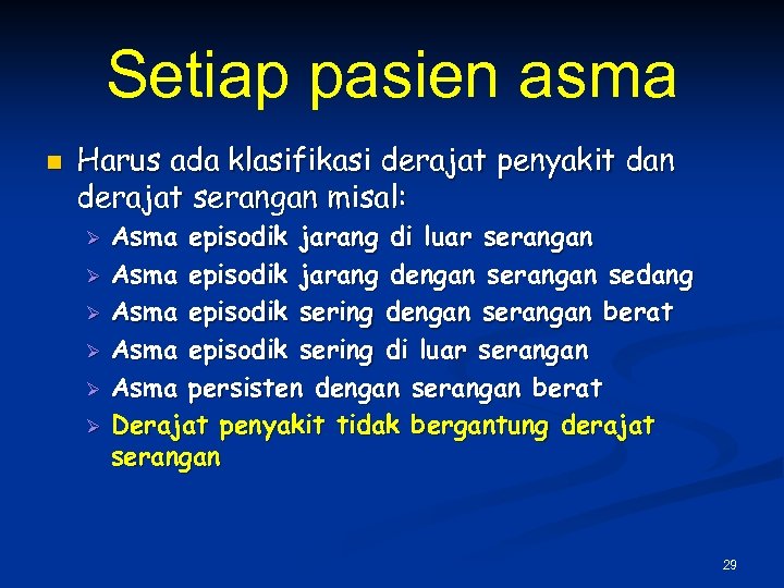 Setiap pasien asma n Harus ada klasifikasi derajat penyakit dan derajat serangan misal: Ø