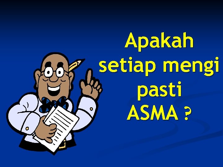 Apakah setiap mengi pasti ASMA ? 