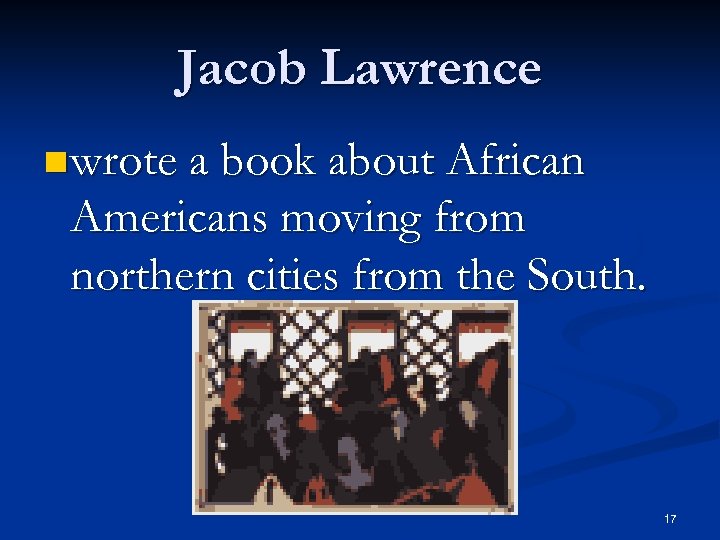 Jacob Lawrence n wrote a book about African Americans moving from northern cities from