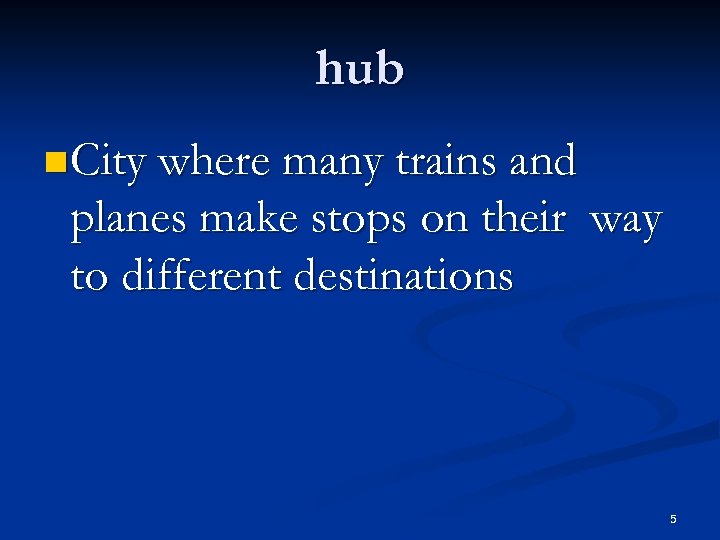 hub n City where many trains and planes make stops on their way to