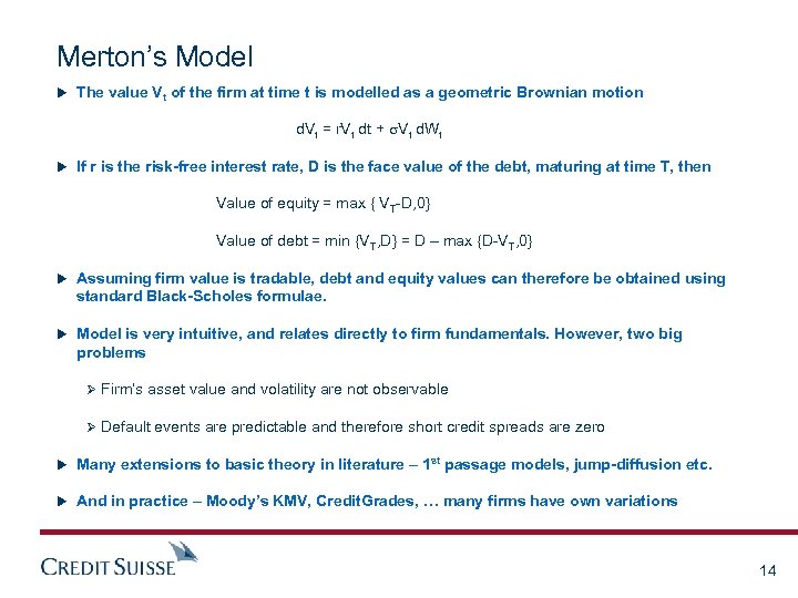 Merton’s Model u The value Vt of the firm at time t is modelled