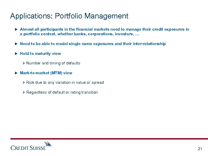 Applications: Portfolio Management u Almost all participants in the financial markets need to manage