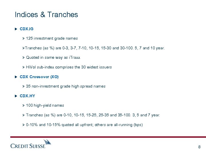 Indices & Tranches u CDX. IG Ø 125 investment grade names ØTranches (as %)