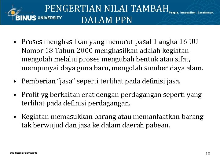 PENGERTIAN NILAI TAMBAH DALAM PPN • Proses menghasilkan yang menurut pasal 1 angka 16