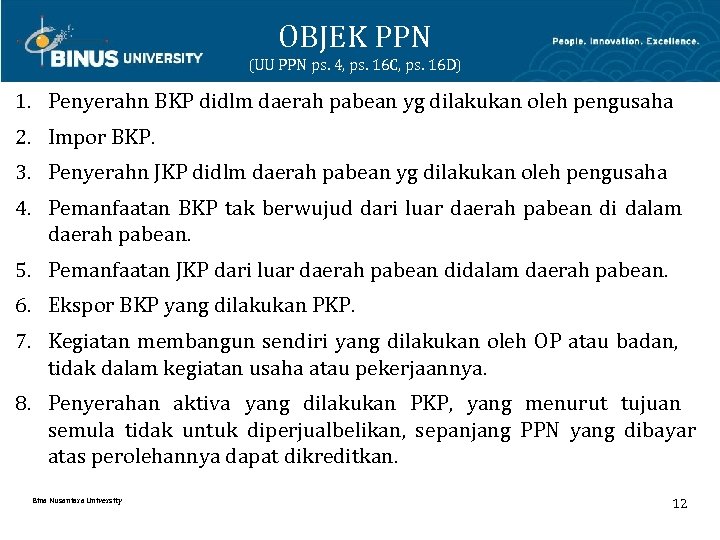 OBJEK PPN (UU PPN ps. 4, ps. 16 C, ps. 16 D) 1. Penyerahn