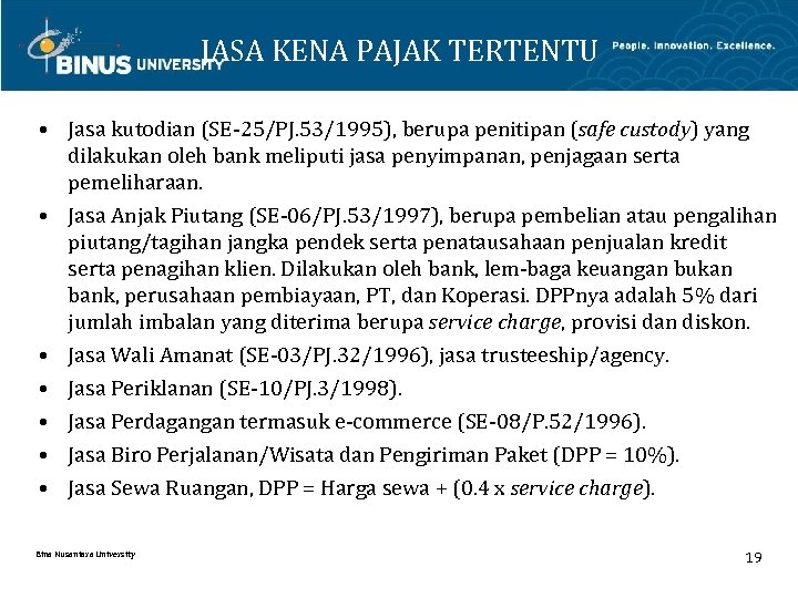 JASA KENA PAJAK TERTENTU • Jasa kutodian (SE-25/PJ. 53/1995), berupa penitipan (safe custody) yang