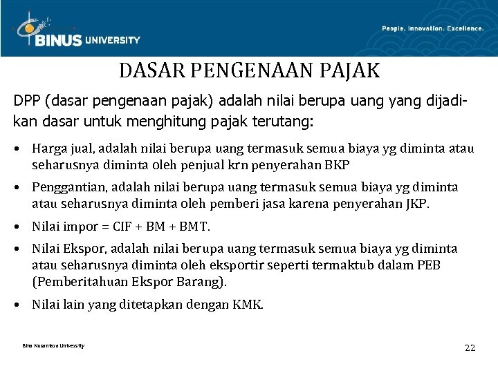 DASAR PENGENAAN PAJAK DPP (dasar pengenaan pajak) adalah nilai berupa uang yang dijadikan dasar